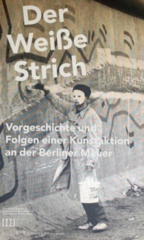 Der weiße Strich. Vorgeschichte und Folgen einer Kunstaktion an der Berliner Mauer Der weiße Strich. Vorgeschichte und Folgen einer Kunstaktion an der Berliner Mauer