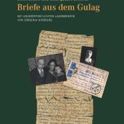 Meinhard Stark „Diese Zeilen sind mein ganzes Leben … – Briefe aus dem Gulag“ (Berlin: Metropol Verlag 2019)