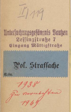 Titel Haftakte Richard Baehr, 1938. Sächsisches Hauptstaatsarchiv Dresden,11033 Gefangenenanstalten Bautzen, Nr. 175.