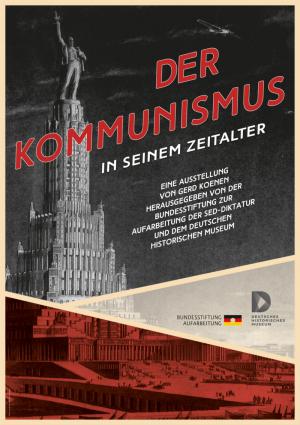 Ausstellung „Der Kommunismus in seinem Zeitalter“ von Gerd Koenen, herausgegeben von der Bundesstiftung zur Aufarbeitung der SED-Diktatur und dem Deutschen Historischen Museum