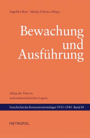 »Bewachung und Ausführung- Alltag der Täter in nationalsozialistischen Lagern«