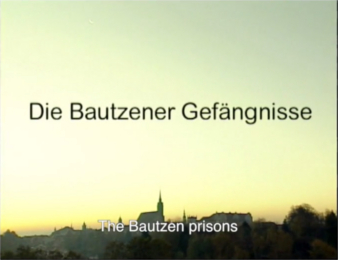 Einführungsfilm "Bautzner Gefängnisse im 20. Jahrhundert"